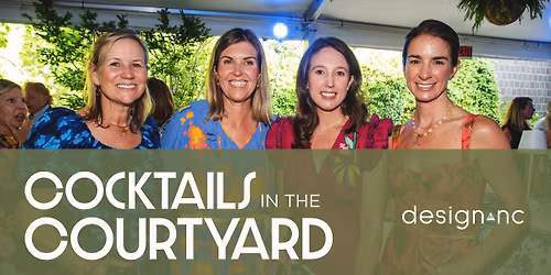 Design NC: Cocktails in the Courtyard