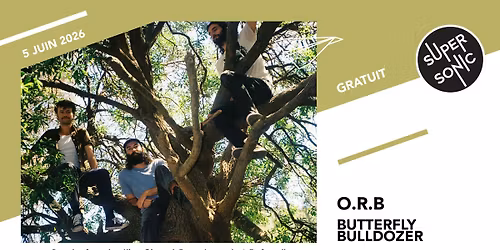 O.R.B \u2022 Butterfly Bulldozer \/ Supersonic (Free entry)