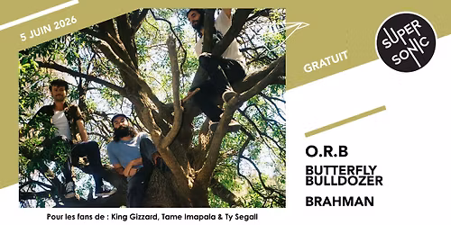 O.R.B \u2022 Butterfly Bulldozer \u2022 Brahman \/ Supersonic (Free entry)