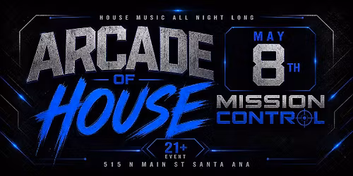 Arcade Of House Music, Friday May 8th @ Mission Control | 21+