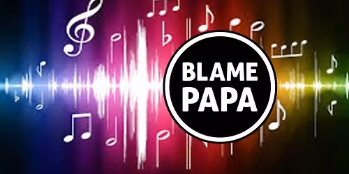 Blame Papa @ North Point