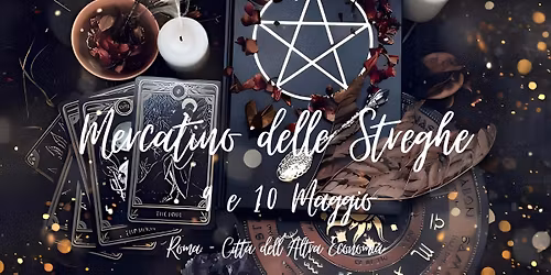 Mercatino delle Streghe \ud83e\uddd9\u200d\u2640\ufe0f 9 e 10 Maggio \ud83e\uddf9 Roma