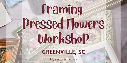 Framing Pressed Flowers Workshop