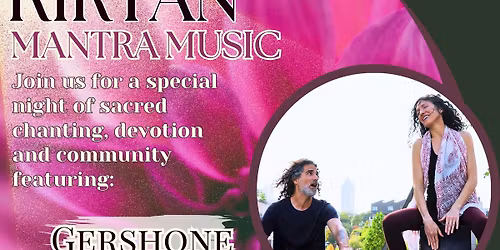 Kirtan! Mantra Music w\/ Gershone, Gina and Dana