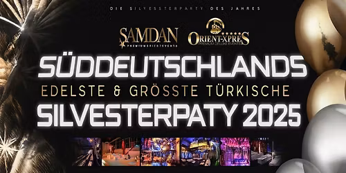 S\u00dcDDEUTSCHLANDS EDELSTE & GR\u00d6SSTE T\u00dcRKISCHE SILVESTERPARTY 2025 \/ 2026
