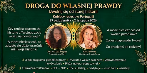 DROGA DO W\u0141ASNEJ PRAWDY\nUwolnij si\u0119 od starej historii Kobiecy retreat w Portugalii