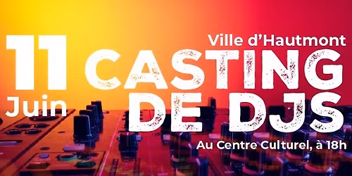 \ud83d\udd25 CASTING DJ \u2013 HAUTMONT \ud83d\udd25