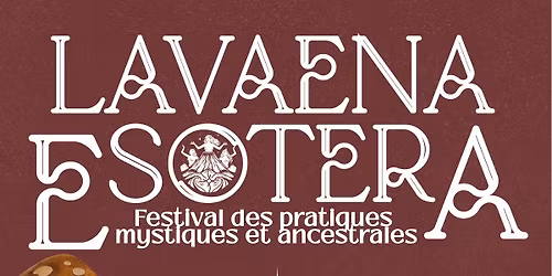 Festival LAVAENA ESOTERA ( pratiques et c\u00e9l\u00e9brations ancestrales et mystique)