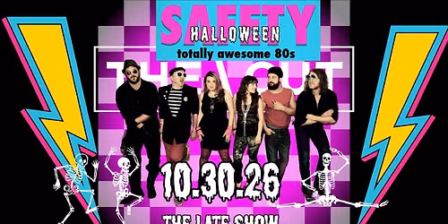 SAFETY 80'S - 21+ Halloween Show (The Late Show)