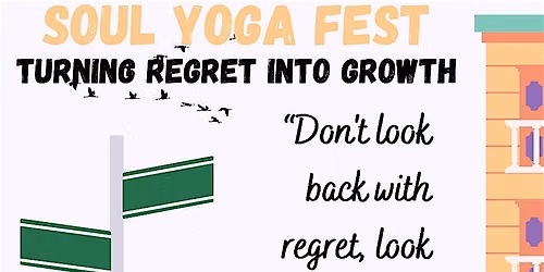 Soul Yoga Fest - Turning Regret into Growth