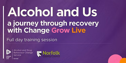 Alcohol and Us: a journey through recovery with Change Grow Live