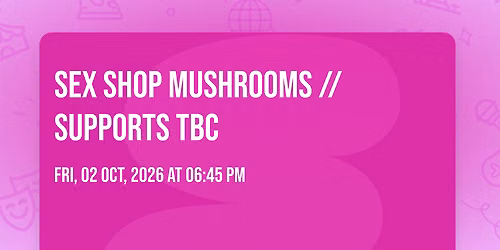 Sex Shop Mushrooms \/\/ Supports TBC
