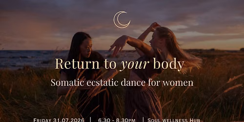 Somatic Ecstatic Dance for Women: Return to your body
