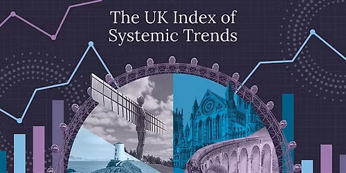 Broken Britain by Numbers: UK Index of Systemic Trends 2026 Launch Event