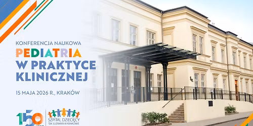 Pediatria w praktyce klinicznej \u2013 Jubileusz 150-lecia szpitala dzieci\u0119cego \u015bw Ludwika w Krakowie