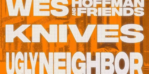 Ugly Neighbor | Knives | Wes Hoffman & Friends @ Loosey's
