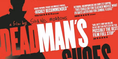 Dead Man's Shoes film screening plus Q&A
