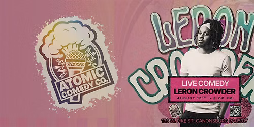 Atomic Comedy Co. Presents LERON CROWDER