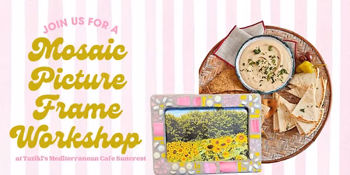 Mosaic Picture Frame Workshop at Taziki's Mediterranean Cafe Suncrest