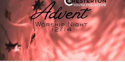 Advent Worship Night hosted by Chesterton Youth Collective