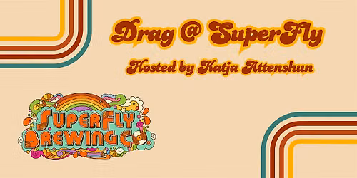 Brewskis and Baddies: SuperFly Drag Show!