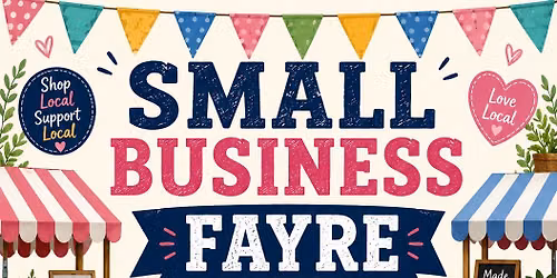 \ud83d\udecd\ufe0f SMALL BUSINESS FAYRE \u2013 SHOP LOCAL, SUPPORT LOCAL! \u2764\ufe0f