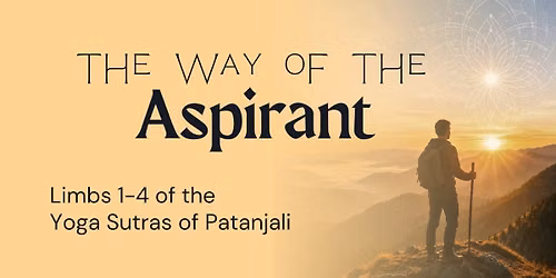 The Way of the Aspirant ~ Limbs 1-4 of the Yoga Sutras of Patanjali