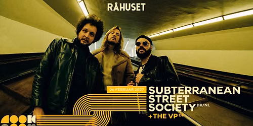 Subterranean Street Society (DK\/NL) + The VP | R\u00e5huset
