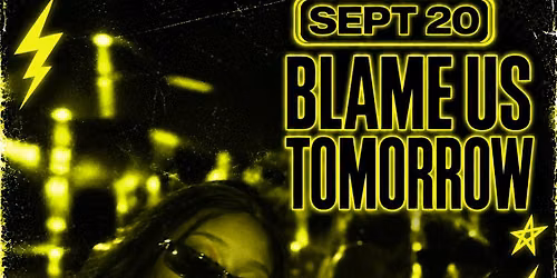 BLAME US TOMORROW