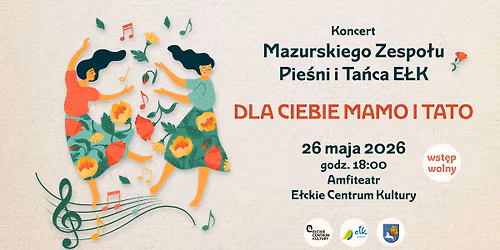 DLA CIEBIE MAMO I TATO | Koncert z okazji Dnia Matki Mazurskiego Zespo\u0142u Pie\u015bni i Ta\u0144ca E\u0141K