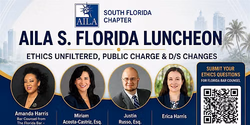 AILA S. FL September Luncheon: Ethics, Public Charge & the End of D\/S