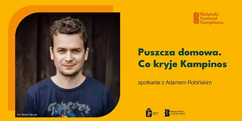 \u201ePuszcza domowa. Co kryje Kampinos\u201d \u2013 spotkanie z Adamem Robi\u0144skim [BFK 2026]