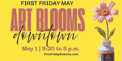 First Friday May - Art Blooms Downtown