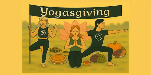 Yogasgiving: Flow, Feast and Community