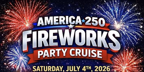 America 250 Fireworks Party Cruise NYC July 4th 2026 Star of the Northeast