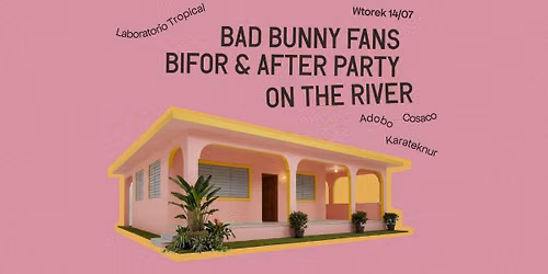 BAD BUNNY FANS Bifor & After Party: Laboratorio Tropical (Adobo \/ Cosaco \/ Karateknur)
