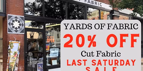 Last Saturday Sale * 20% Off All Cut Fabric * NOVEMBER 29 -  9:30-4