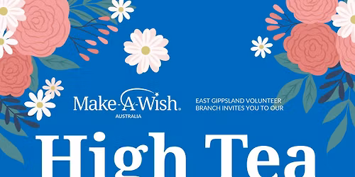 High Tea - Raising Funds for Make-A-Wish Australia