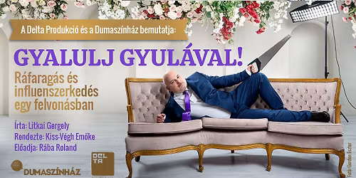 Delta Produkci\u00f3 x Dumasz\u00ednh\u00e1z: Gyalulj Gyul\u00e1val \u2013R\u00e1farag\u00e1s \u00e9s influenszerked\u00e9s R\u00e1ba Rolanddal