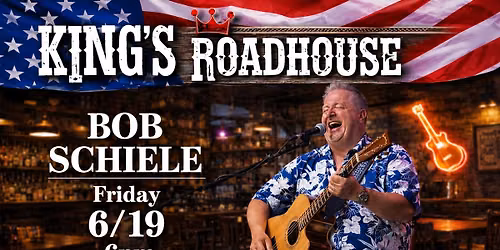 Bob Schiele at Kings Roadhouse!!