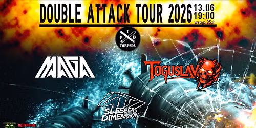 DOUBLE ATTACK TOUR 2026\/Toguslav\/Maga\/Sleepers Dimension\/Pub Torpeda Gda\u0144sk - 13.06 start. 19.00