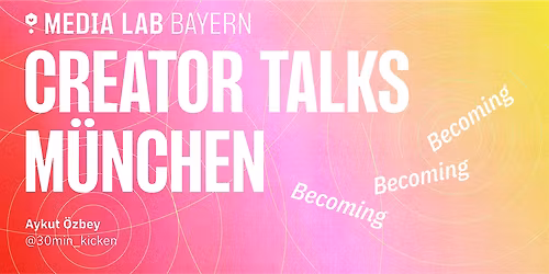 Creator Talks M\u00fcnchen: Becoming