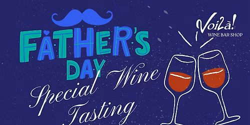 A Toast to Dad \u2013 Wine Tasting at Voil\u00e0 Wine Bar