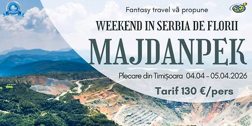 Excursie in Serbia de Florii - Majdanpek