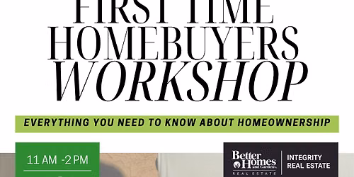 FIRST TIME HOMEBUYERS WORKSHOP