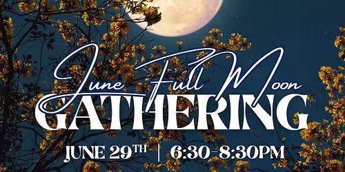 June Full Moon Gathering