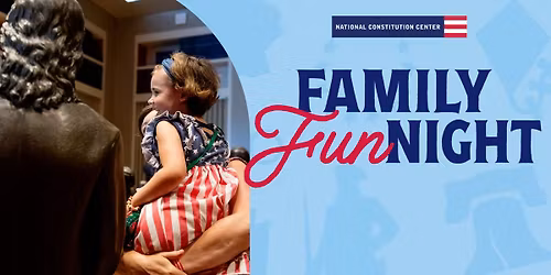 Family Fun Night at the National Constitution Center