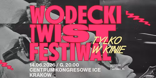 Koncert galowy TYLKO W KINIE - Festiwal Wodecki Twist 9. edycja