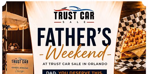 Father's Weekend with Trust Car Sale in Orlando