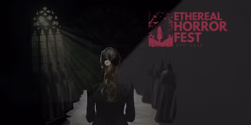 Ethereal Horror Fest + Pride of Horror (Day 3)